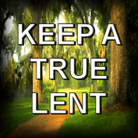 Keep A True Lent